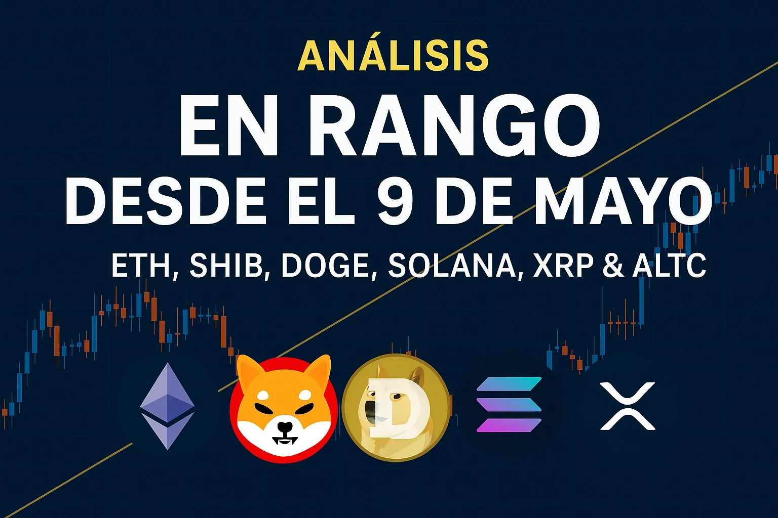 Análisis Crítico del Mercado Cripto: ETH, SHIB, DOGE, SOLANA, XRP y Altcoins en Rango desde el 9 de Mayo de 2025 Análisis Crítico del Mercado Cripto: ETH, SHIB, DOGE, SOLANA, XRP y Altcoins en Rango desde el 9 de Mayo de 2025